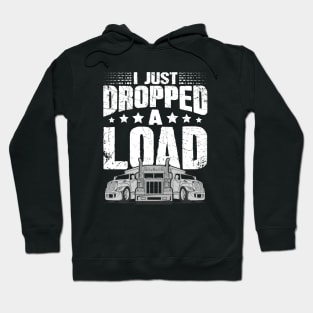 Trucker I just dropped a load Hoodie